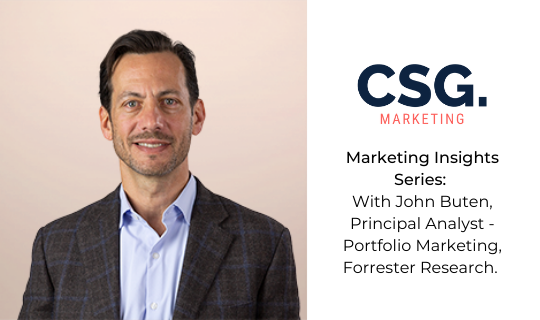 Marketing Insights Series WithJohn Buten, Principal Analyst - Portfolio Marketing, Forrester Research